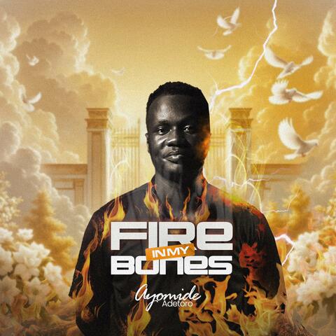 Fire in my bones