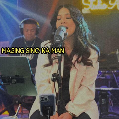 MAGING SINO KA MAN