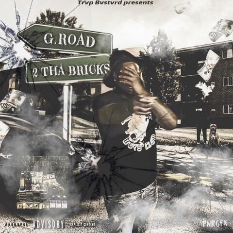 G.Road 2 Tha Bricks