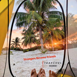 Strangers Become Friends