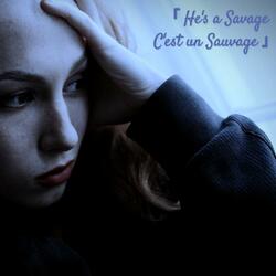 C'est un Sauvage/He's a Savage