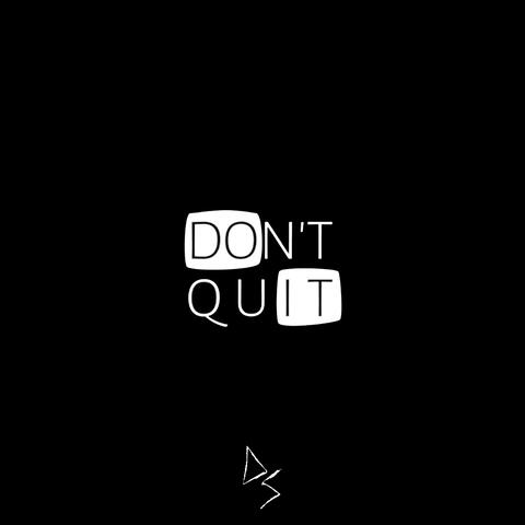 Don’t Quit