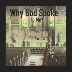 Why God Spoke To Me?