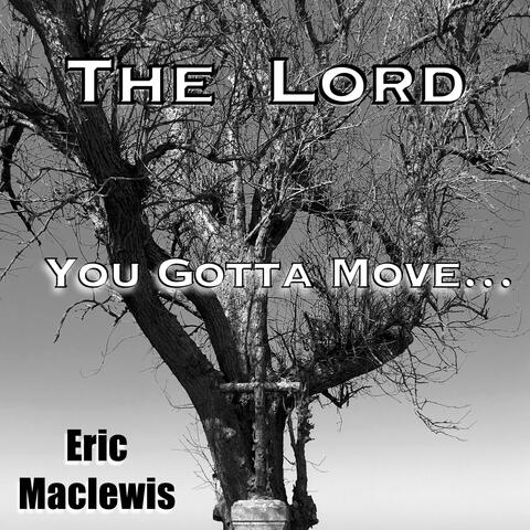 The Lord (You Gotta Move)
