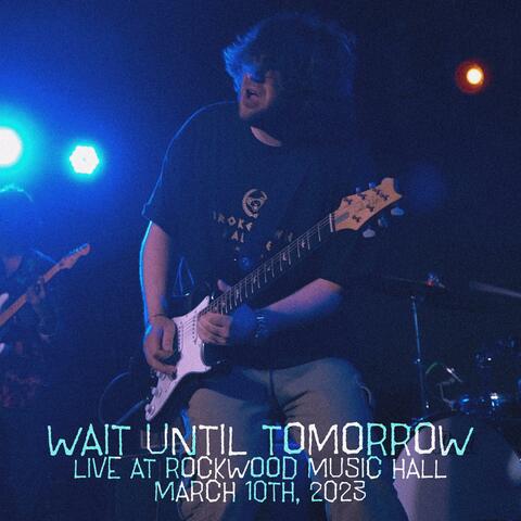 Wait Until Tomorrow (Live at Rockwood Music Hall, 3/10/2023)