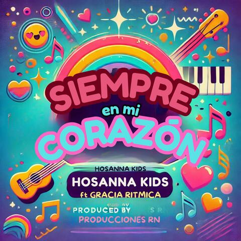 Siempre en mi Corazón - Hossana Kids ft Gracia Rítmica
