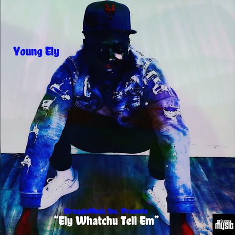 Ely Whatchu Tell Em