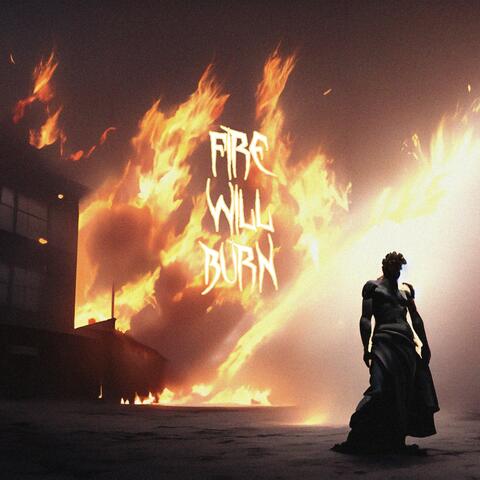 fire will burn