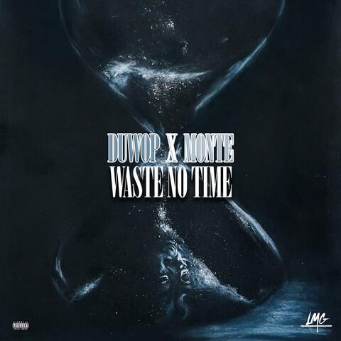 Waste No Time (feat. OneWay Monte)