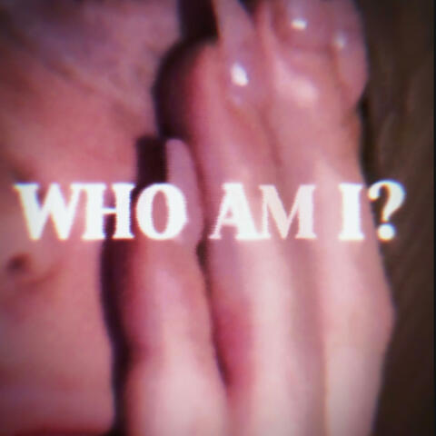 WHO AM I?