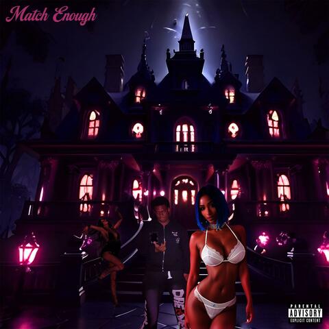Match Enough (feat. EastBayTae)