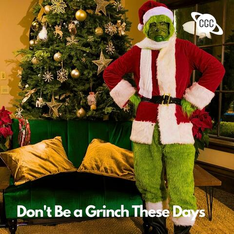 Don't Be a Grinch These Days