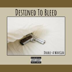 Destined To Bleed