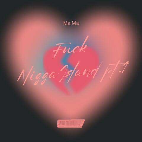 Fuck Nigga Island, Pt. 1