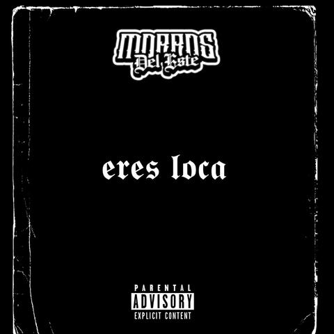 Eres Loca