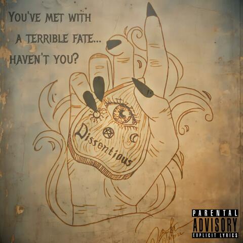 You've Met With a Terrible Fate, Haven't You?
