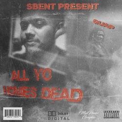 All Yo Homies dead