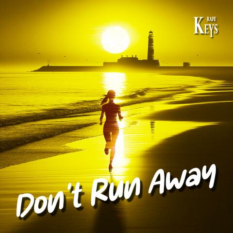 Don't run away