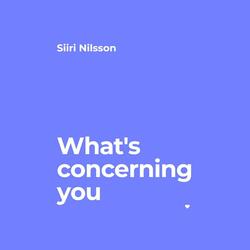 What's concerning you