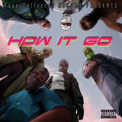 How It Go (feat. TitusTheDon, KeloKelz, G Baby & Gambiino)