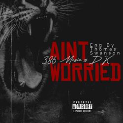 Ain't Worried (feat. DK)