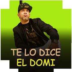 TE LO DICE EL DOMI