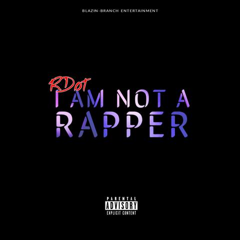 I Am Not a Rapper