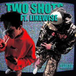 Two Shots (feat. Likewi$e)