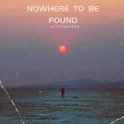 Nowhere To Be Found