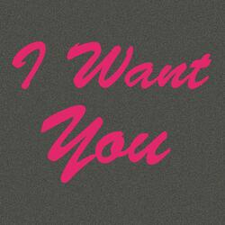 I Want You