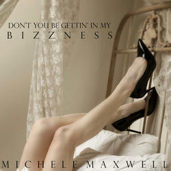 Don't you be gettin' in my bizzness