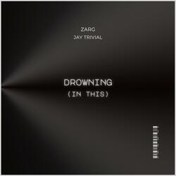 Drowning (In This) (feat. Jay Trivial)
