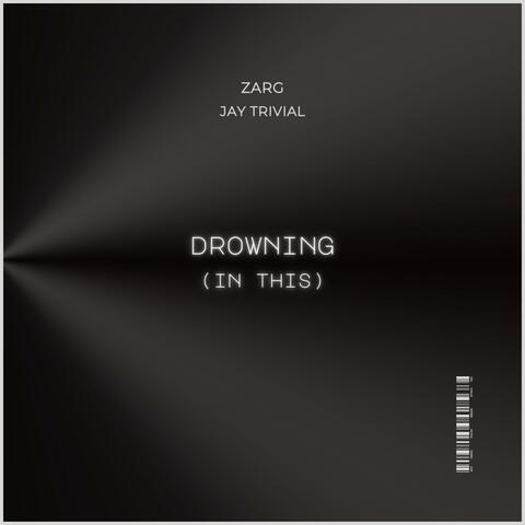 Drowning (In This) (feat. Jay Trivial)