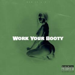 Work Your Booty (Dirty)