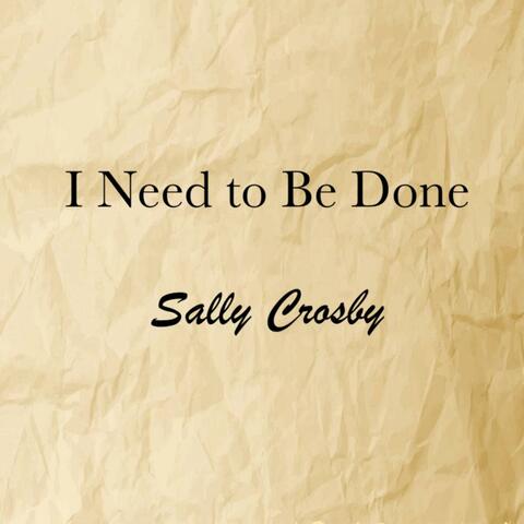 I Need to Be Done