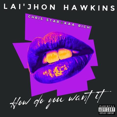 How Do You Want It (feat. Chris Star & Kaa Rich)