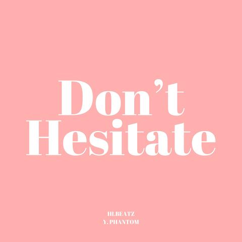 Don't Hesitate