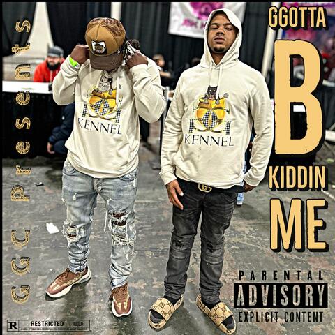 GGotta B Kiddin Me (feat. June Bandero)