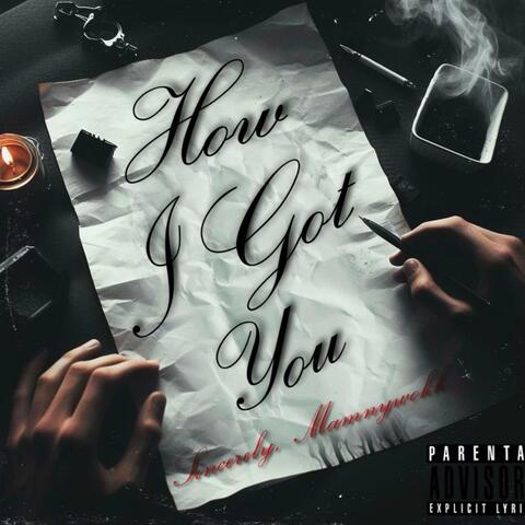 How i got you