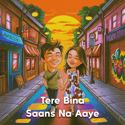 Tere Bina Saans Na Aaye