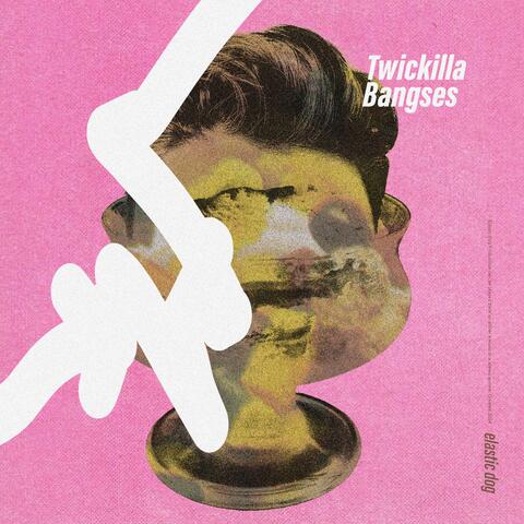 Twickilla Bangses
