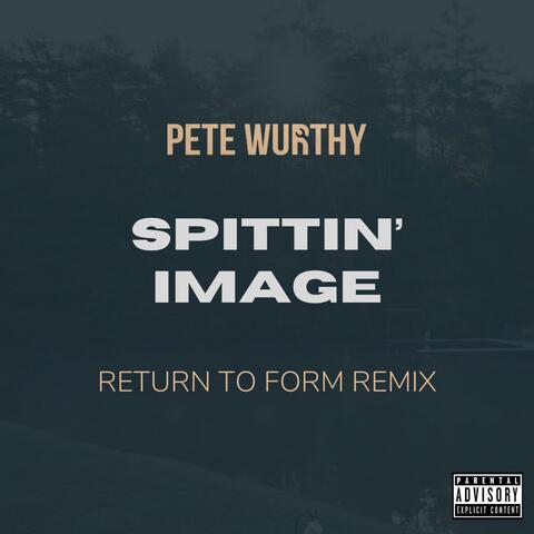 Spittin' Image (Return To Form Remix)