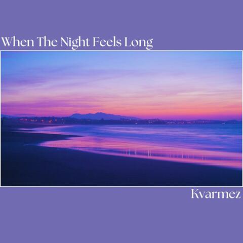 When The Night Feels Long
