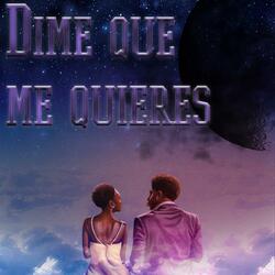 Dime que me quieres (feat. lucy mary)