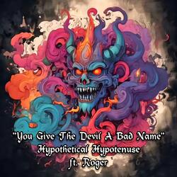 You Give The Devil A Bad Name (feat. Roger)