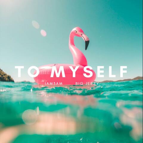 To Myself (feat. Iam3am)