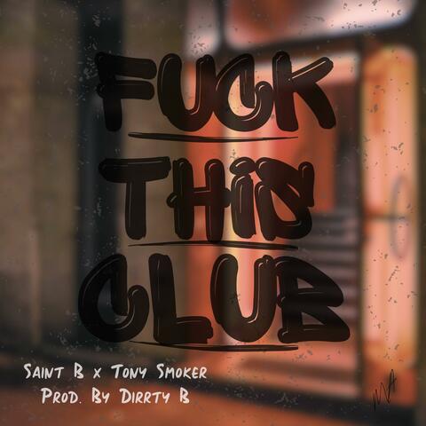 Fuck This Club (feat. DJ Tony Smoker)