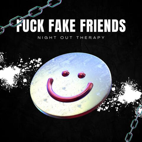 fuck fake friends
