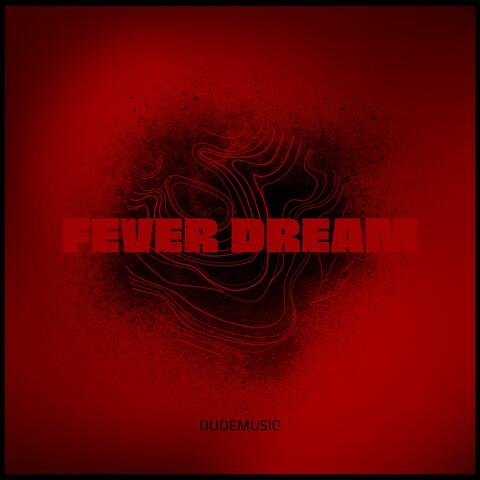 Fever Dream