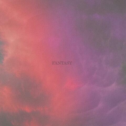 FANTASY (I could never leave)